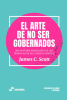 Cover Image: EL ARTE DE NO SER GOBERNADOS