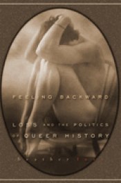 Cover Image: FEELING BACKWARD: LOSS AND THE POLITICS OF QUEER HISTORY