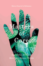 Cover Image: MATTERS OF CARE: SPECULATIVE ETHICS IN MORE THAN HUMAN WORLD