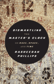 Cover Image: DISMANTLING THE MASTER'S CLOCK: ON RACE, SPACE, AND TIME