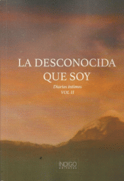 Imagen de cubierta: LA DESCONOCIDA QUE SOY. DIARIOS INTIMOS VOL 2