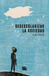 DESESCOLARIZAR LA SOCIEDAD Cover Image: DESESCOLARIZAR LA SOCIEDAD