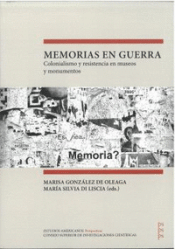 Cover Image: MEMORIAS EN GUERRA : COLONIALISMO Y RESISTENCIA EN MUSEOS Y MONUMENTOS