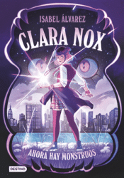 Cover Image: CLARA NOX 1. AHORA HAY MONSTRUOS