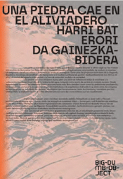 Cover Image: UNA PIEDRA CAE EN EL ALIVIADERO / HARRI BAT ERORI DA GAINEZKA-BIDERA
