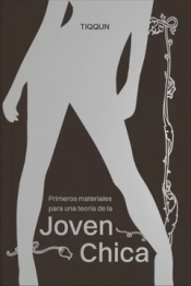 PRIMEROS MATERIALES PARA UNA TEORÍA DE LA JOVEN-CHICA Cover Image: PRIMEROS MATERIALES PARA UNA TEORÍA DE LA JOVEN-CHICA