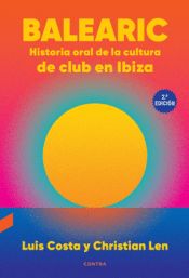 Cover Image: BALEARIC: HISTORIA ORAL DE LA CULTURA DE CLUB EN IBIZA (2.ª EDICIÓN)