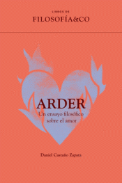 Cover Image: ARDER. UN ENSAYO FILOSÓFICO SOBRE EL AMOR