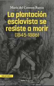 Cover Image: LA PLANTACIÓN ESCLAVISTA SE RESISTE A MORIR (1845-1886)