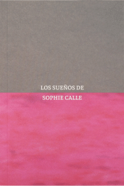 LOS SUEÑOS DE SOPHIE CALLE Cover Image: LOS SUEÑOS DE SOPHIE CALLE
