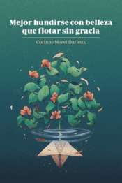 Cover Image: MEJOR HUNDIRSE CON BELLEZA QUE FLOTAR SIN GRACIA