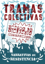 TRAMAS COLECTIVAS CONTRA LA VIOLENCIA INSTITUCIONAL Cover Image: TRAMAS COLECTIVAS CONTRA LA VIOLENCIA INSTITUCIONAL