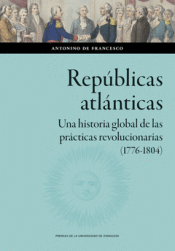 Cover Image: REPÚBLICAS ATLÁNTICAS. UNA HISTORIA GLOBAL DE LAS PRÁCTICAS REVOLUCIONARIAS (177