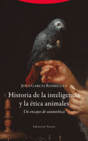 HISTORIA DE LA INTELIGENCIA Y LA ÉTICA ANIMALES Cover Image: HISTORIA DE LA INTELIGENCIA Y LA ÉTICA ANIMALES
