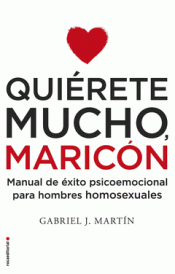 Imagen de cubierta: QUIÉRETE MUCHO, MARICÓN