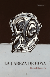LA CABEZA DE GOYA Cover Image: LA CABEZA DE GOYA