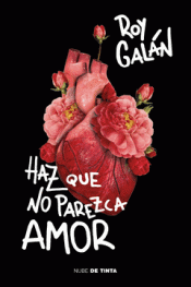 Imagen de cubierta: HAZ QUE NO PAREZCA AMOR