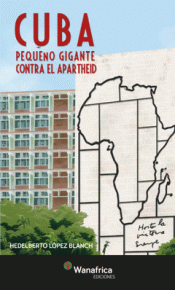 Imagen de cubierta: CUBA PEQUEÑO GIGANTE CONTRA EL APARTHEID