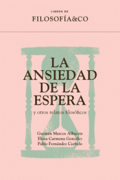 Cover Image: LA ANSIEDAD DE LA ESPERA Y OTROS RELATOS FILOSÓFICOS