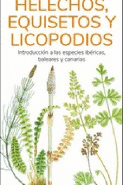 HELECHOS, EQUISETOS Y LICOPODIOS Cover Image: HELECHOS, EQUISETOS Y LICOPODIOS