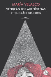 Cover Image: VENDRÁN LOS ALIENÍGENAS Y TENDRÁN TUS OJOS