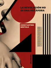 LA REVOLUCIÓN NO ES UNA METÁFORA Cover Image: LA REVOLUCIÓN NO ES UNA METÁFORA