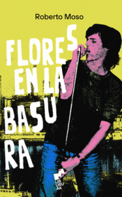 FLORES EN LA BASURA Cover Image: FLORES EN LA BASURA