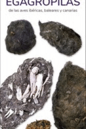 EGAGRÓPILAS DE LAS AVES IBÉRICAS, BALEARES Y CANARIAS Cover Image: EGAGRÓPILAS DE LAS AVES IBÉRICAS, BALEARES Y CANARIAS