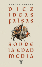 Cover Image: DIEZ IDEAS FALSAS SOBRE LA EDAD MEDIA