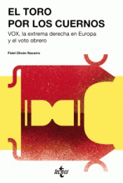 Imagen de cubierta: EL TORO POR LOS CUERNOS: VOX LA EXTREMA DERECHA EUROPEA Y EL VOTO OBRERO