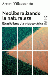 Imagen de cubierta: NEOLIBERIZANDO LA NATURALEZA