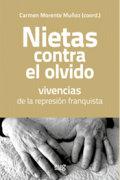 NIETAS CONTRA EL OLVIDO, VIVENCIAS DE LA REPRESIÓN FRANQUISTA Cover Image: NIETAS CONTRA EL OLVIDO, VIVENCIAS DE LA REPRESIÓN FRANQUISTA