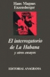 Imagen de cubierta: EL INTERROGATORIO DE LA HABANA Y OTROS ENSAYOS POLÍTICOS