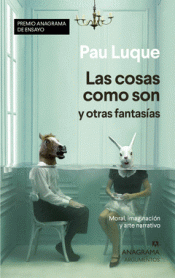 Imagen de cubierta: LAS COSAS COMO SON Y OTRAS FANTASÍAS