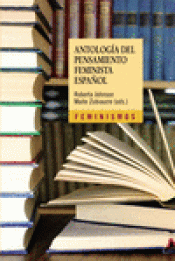 Imagen de cubierta: ANTOLOGÍA DEL PENSAMIENTO FEMINISTA ESPAÑOL: 1726-2011