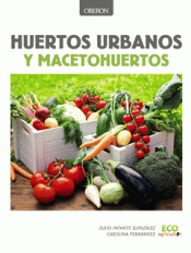 Imagen de cubierta: HUERTOS URBANOS Y MACETOHUERTOS