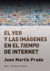 Imagen de cubierta: EL VER Y LAS IMÁGENES EN EL TIEMPO DE INTERNET