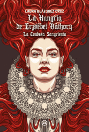 Cover Image: LA HUNGRÍA DE ERZSÉBET BÁTHORY