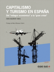 CAPITALISMO Y TURISMO EN ESPAÑA. DEL "MILAGRO ECONÓMICO" A LA "GRAN CRISIS".