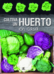 Imagen de cubierta: CULTIVA UN HUERTO EN CASA