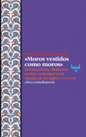 Imagen de cubierta: MOROS VESTIDOS COMO MOROS