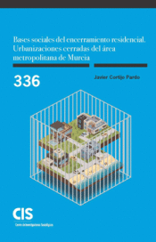 BASES SOCIALES DEL ENCERRAMIENTO RESIDENCIAL. URBANIZACIONES CERRADAS DEL ÁREA M Cover Image: BASES SOCIALES DEL ENCERRAMIENTO RESIDENCIAL. URBANIZACIONES CERRADAS DEL ÁREA M