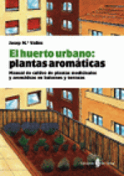 Imagen de cubierta: EL HUERTO URBANO: PLANTAS AROMÁTICAS