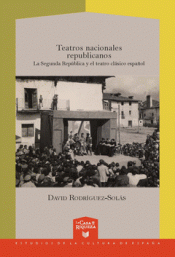 TEATROS NACIONALES REPUBLICANOS. LA SEGUNDA REPÚBLICA Y EL TEATRO CLÁSICO ESPAÑO