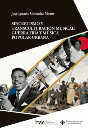 Cover Image: SINCRETISMO Y TRANSCULTURACIÓN MUSICAL: GUERRA FRÍA Y MÚSICA POPULAR URBANA