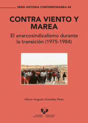 Cover Image: CONTRA VIENTO Y MAREA. EL ANARCOSINDICALISMO DURANTE LA TRANSICIÓN (1975-1984)