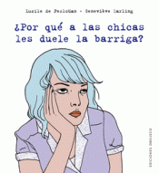 Imagen de cubierta: ¿POR QUÉ A LAS CHICAS LES DUELE LA BARRIGA?