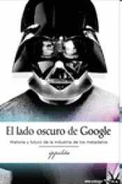 Imagen de cubierta: EL LADO OSCURO DE GOOGLE