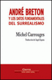 Imagen de cubierta: ANDRÉ BRETON Y LOS DATOS FUNDAMENTALES DEL SURREALISMO