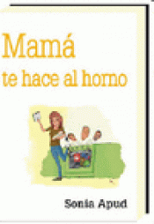 Imagen de cubierta: MAMÁ TE HACE AL HORNO